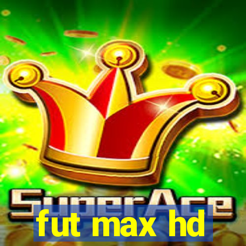 fut max hd